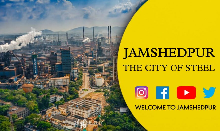 Jamshedpur : The City of Steel | (जमशेदपुर – भारत का औद्योगिक शहर)