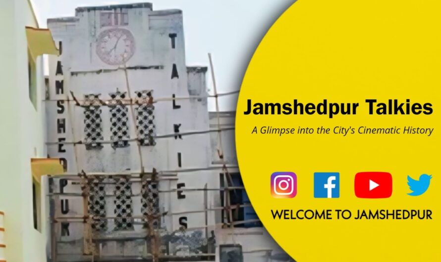 Jamshedpur Talkies: A Glimpse into the City’s Cinematic History