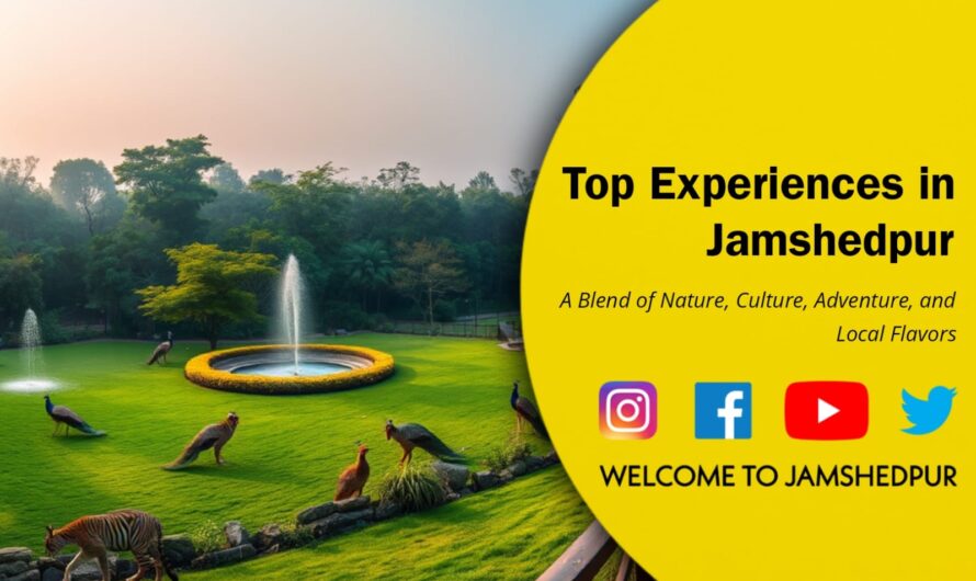 Top Experiences in Jamshedpur: A Blend of Nature, Culture, Adventure, and Local Flavors