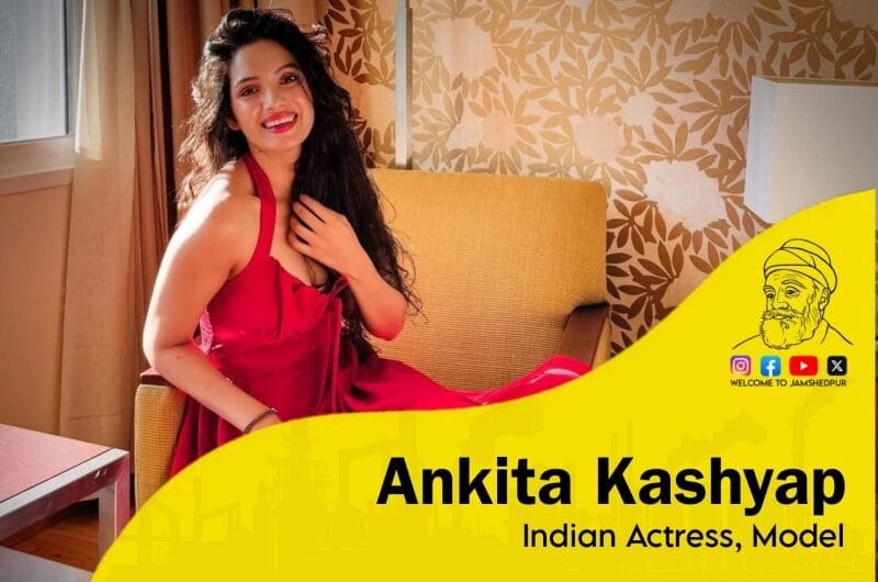 Ankita Kashyap Biography: Age, Family, Career, Boyfriend & More