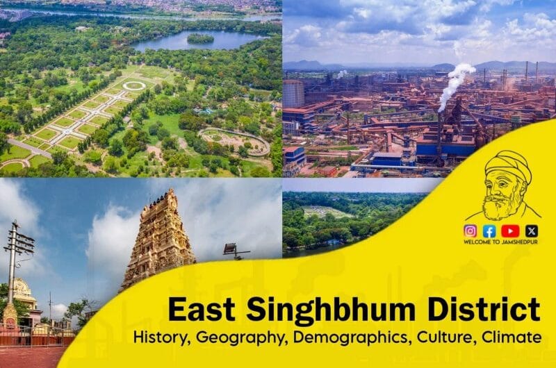East Singhbhum District, Jharkhand: History, Geography, Demographics, Culture, Climate & Complete Travel Guide